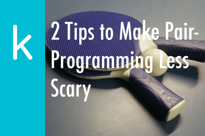 2 Tips to Make Pair-Programming Less Scary