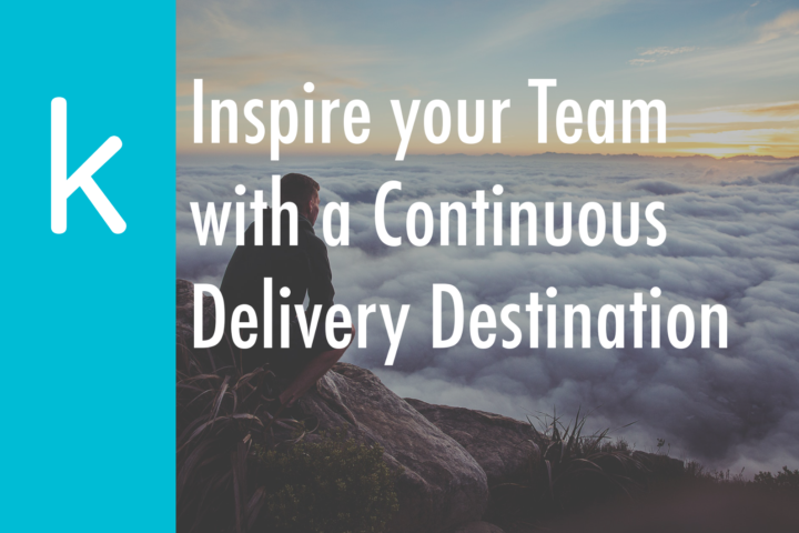 Inspire your Team with a Continuous Delivery Destination